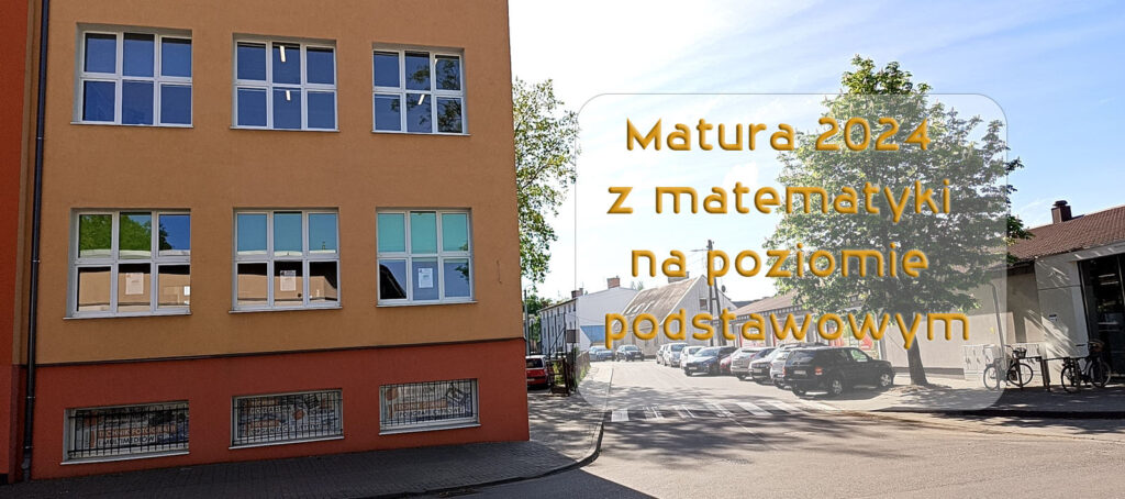 Matura 2024 z matematyki na poziomie podstawowym.